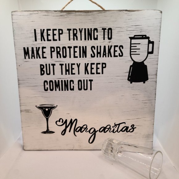 Hand Crafted Other - Protein Shakes coming Out Margaritas- Sign